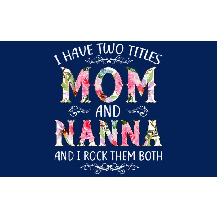 I Have Two Titles Mom And Nanna Funny Mothers Day Gift Bumper Sticker