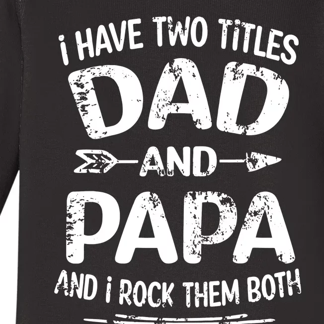 I Have Two Titles Dad And Papa Funny Fathers Day Gift Baby Long Sleeve Bodysuit