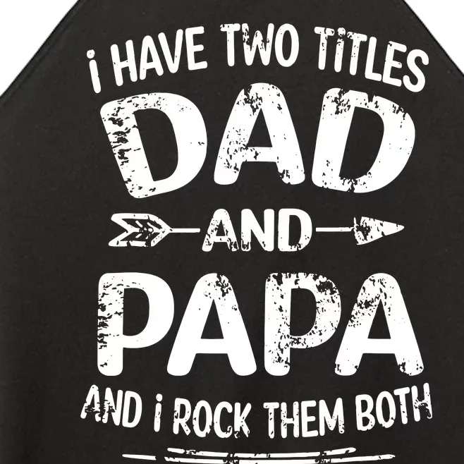 I Have Two Titles Dad And Papa Funny Fathers Day Gift Women’s Perfect Tri Rocker Tank