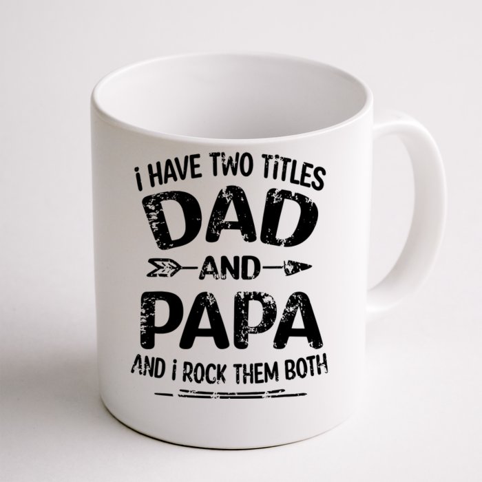 I Have Two Titles Dad And Papa Funny Fathers Day Gift Front & Back Coffee Mug