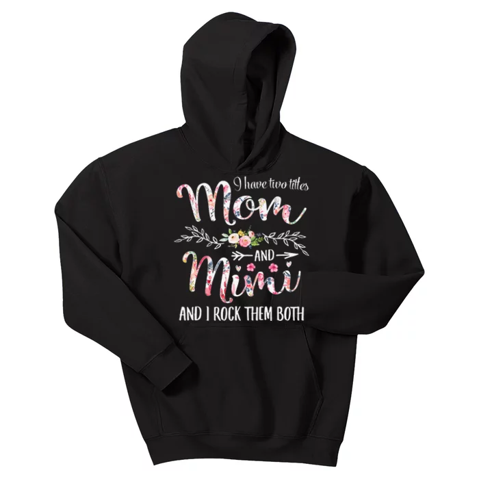 I Have Two Titles Mom And Mimi Floral Decoration Kids Hoodie