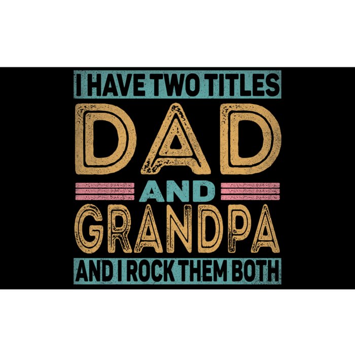 I Have Two Titles Dad And Grandpa Bumper Sticker