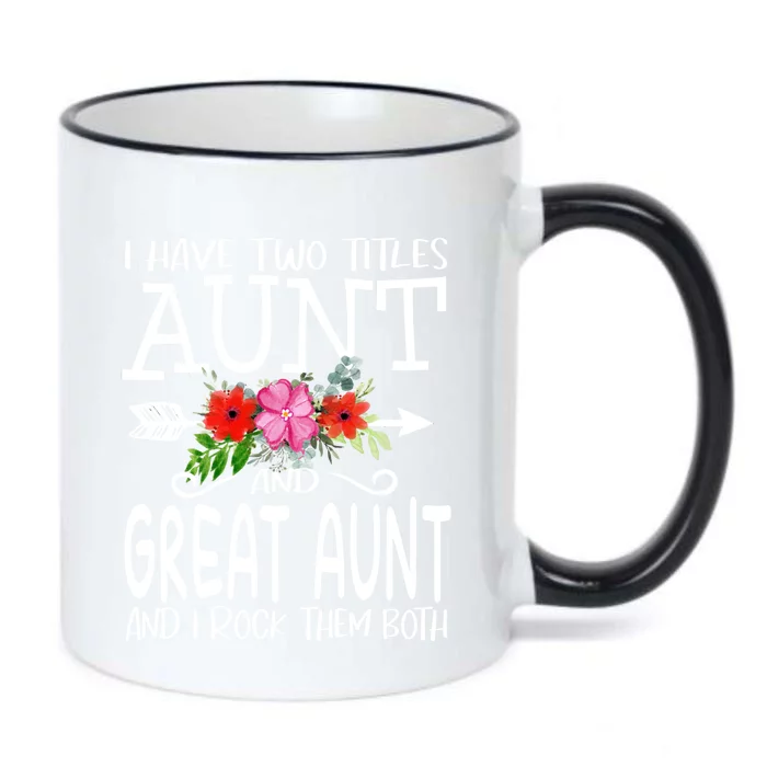 I Have Two Titles Aunt And Great Aunt I Rock Them Both Aunt Cute Gift Black Color Changing Mug