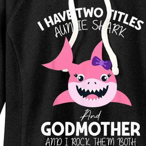 I Have Two Title Auntie Shark And Godmother I Rock Them Both Women's Fleece Hoodie