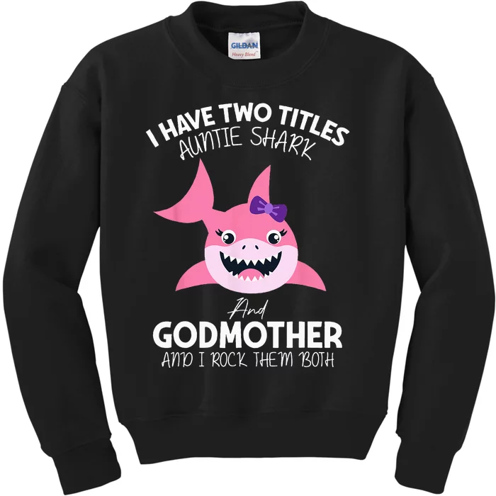 I Have Two Title Auntie Shark And Godmother I Rock Them Both Kids Sweatshirt