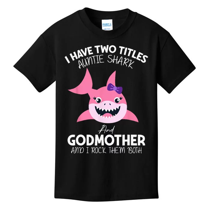 I Have Two Title Auntie Shark And Godmother I Rock Them Both Kids T-Shirt