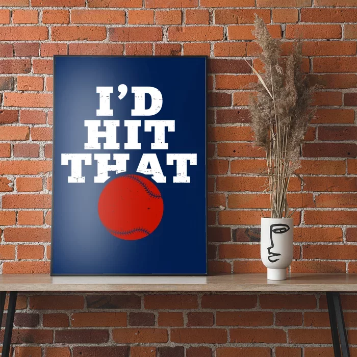 I'd Hit That Baseball Lover Funny Poster