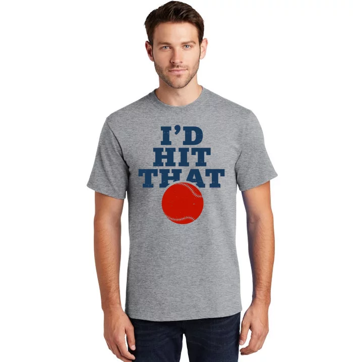 I'd Hit That Baseball Lover Funny Tall T-Shirt