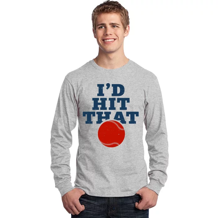 I'd Hit That Baseball Lover Funny Tall Long Sleeve T-Shirt