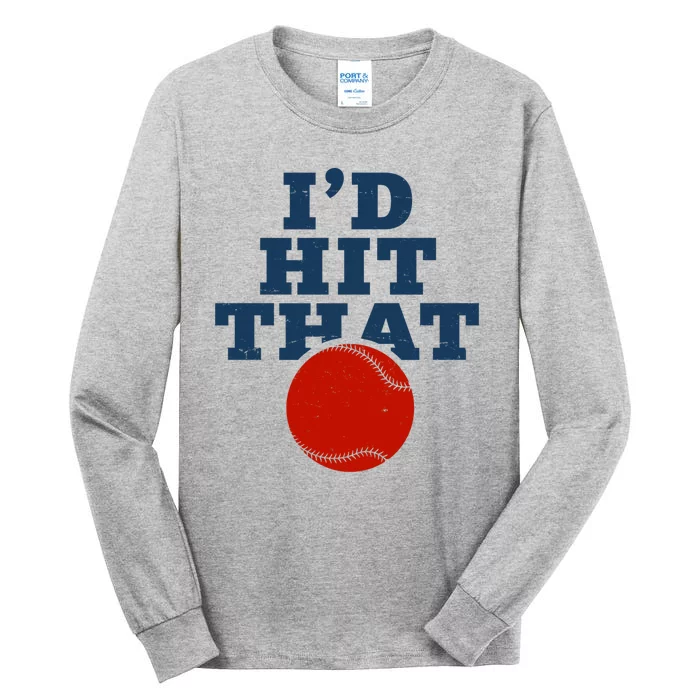 I'd Hit That Baseball Lover Funny Tall Long Sleeve T-Shirt