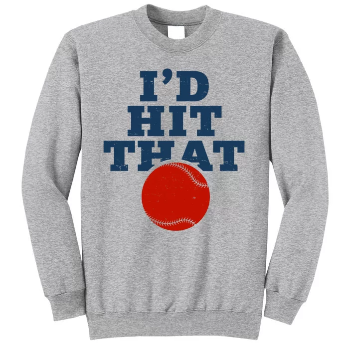 I'd Hit That Baseball Lover Funny Tall Sweatshirt