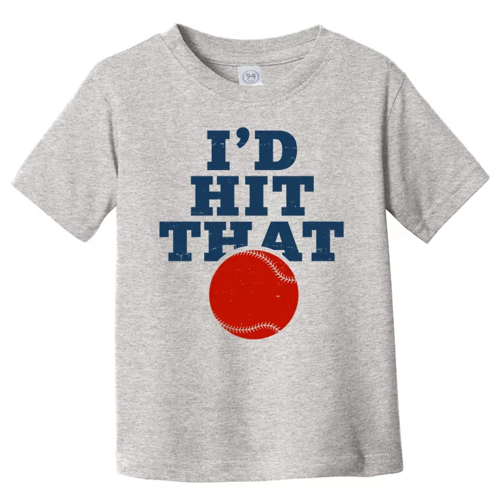 I'd Hit That Baseball Lover Funny Toddler T-Shirt