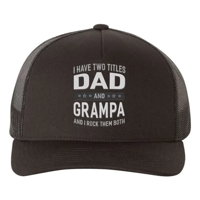 I Have Two Titles Dad & Grampa Yupoong Adult 5-Panel Trucker Hat