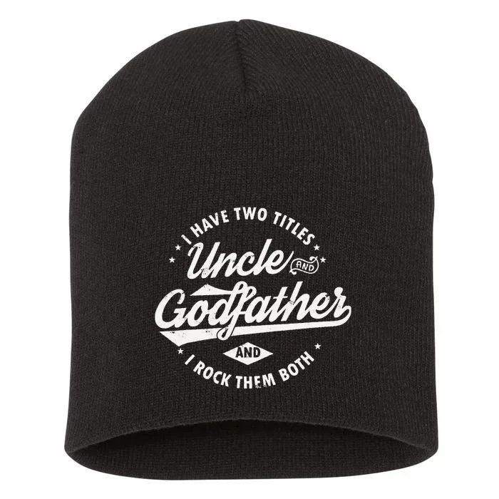 I Have Two Titles Uncle and Godfather and I Rock Them Both Short Acrylic Beanie