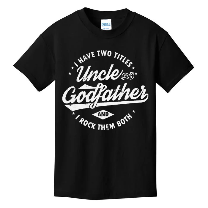 I Have Two Titles Uncle and Godfather and I Rock Them Both Kids T-Shirt