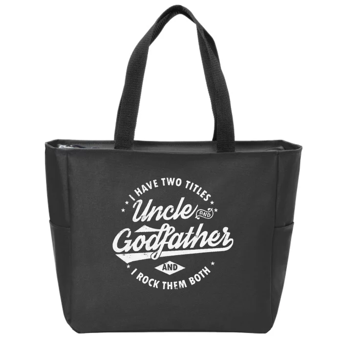 I Have Two Titles Uncle and Godfather and I Rock Them Both Zip Tote Bag