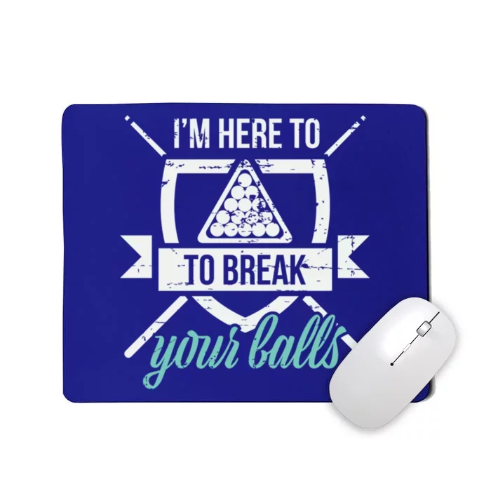 IM Here To Break Your Balls Pool Billiards Quotes Snooker Gift Mousepad