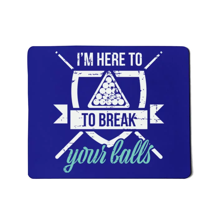 IM Here To Break Your Balls Pool Billiards Quotes Snooker Gift Mousepad