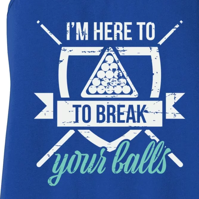 IM Here To Break Your Balls Pool Billiards Quotes Snooker Gift Women's Racerback Tank