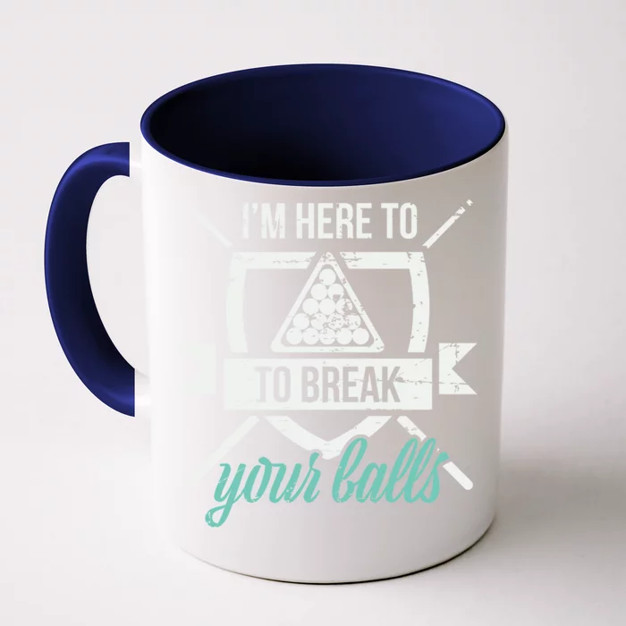 IM Here To Break Your Balls Pool Billiards Quotes Snooker Gift Front & Back Coffee Mug