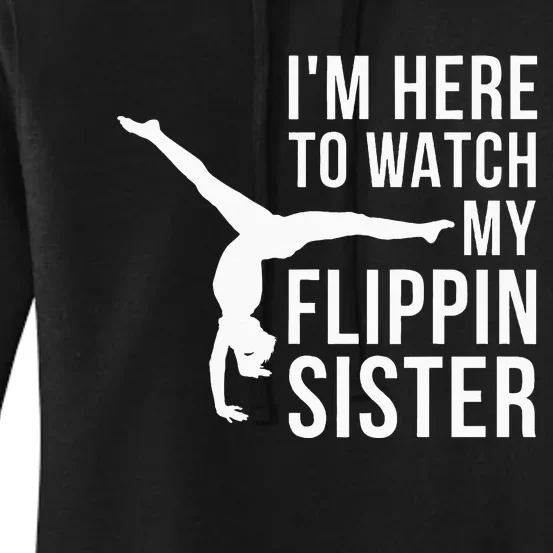 IM Here To Watch My Flippin Sister Gymnast Cheer Sister Women's Pullover Hoodie