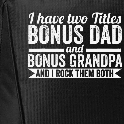 I have titles bonus dad bonus grandpa step grandpa City Backpack