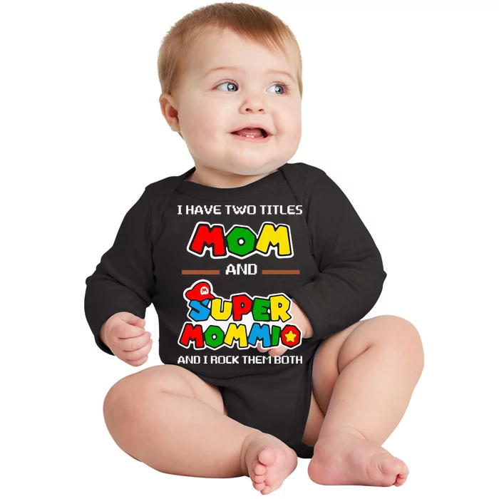 I Have Two Titles Mom And Super Mommio And I Rock Them Both Baby Long Sleeve Bodysuit