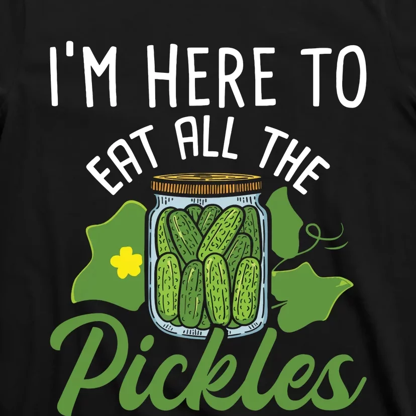 Im Here To Eat All The Pickles Pickle Cucumber Vegetarian T-Shirt