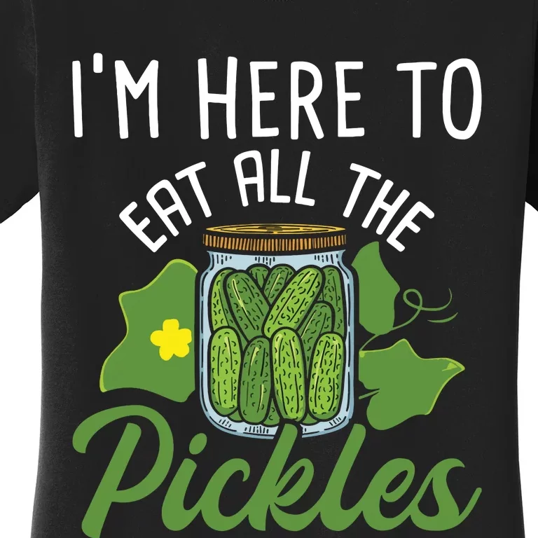 Im Here To Eat All The Pickles Pickle Cucumber Vegetarian Women's T-Shirt