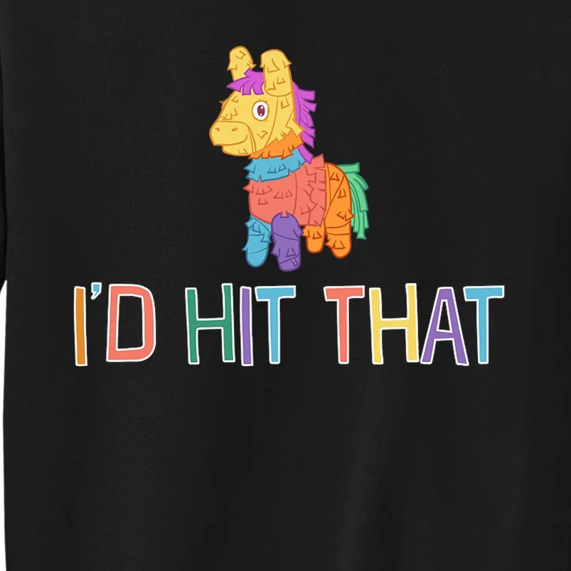 I'd Hit That Pinata Funny Sweatshirt