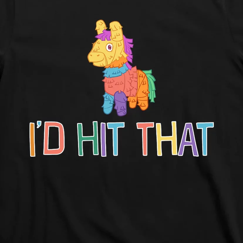 I'd Hit That Pinata Funny T-Shirt