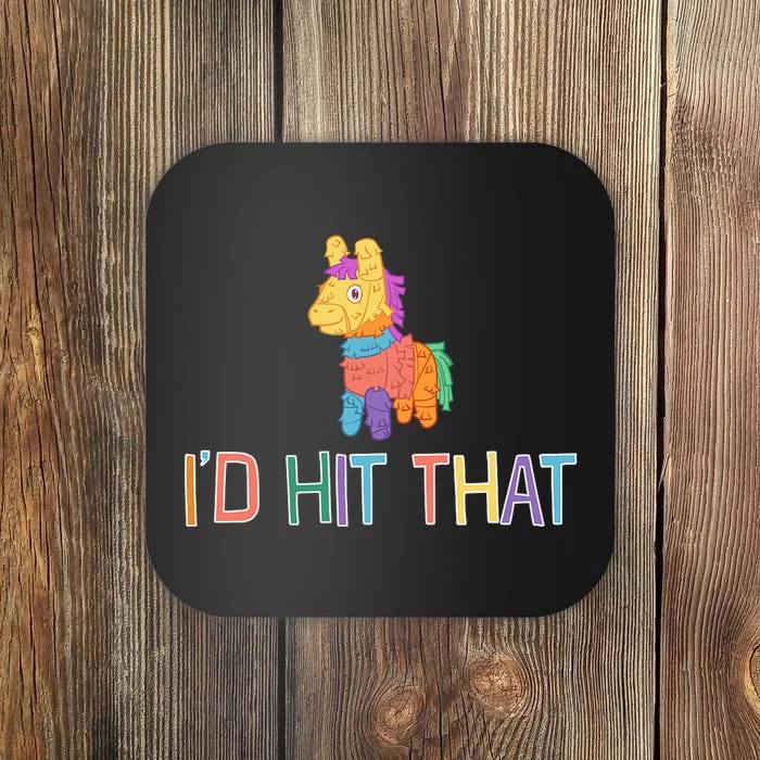 I'd Hit That Pinata Funny Coaster