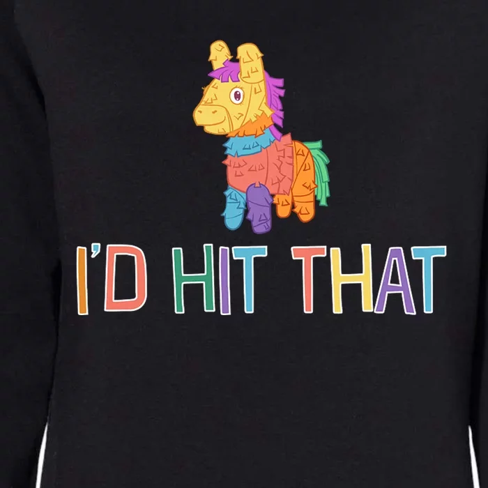 I'd Hit That Pinata Funny Womens California Wash Sweatshirt