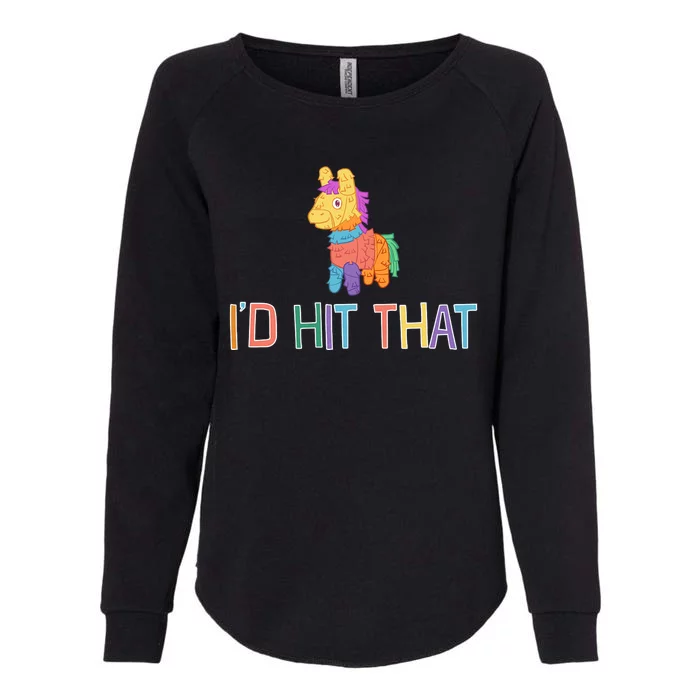 I'd Hit That Pinata Funny Womens California Wash Sweatshirt