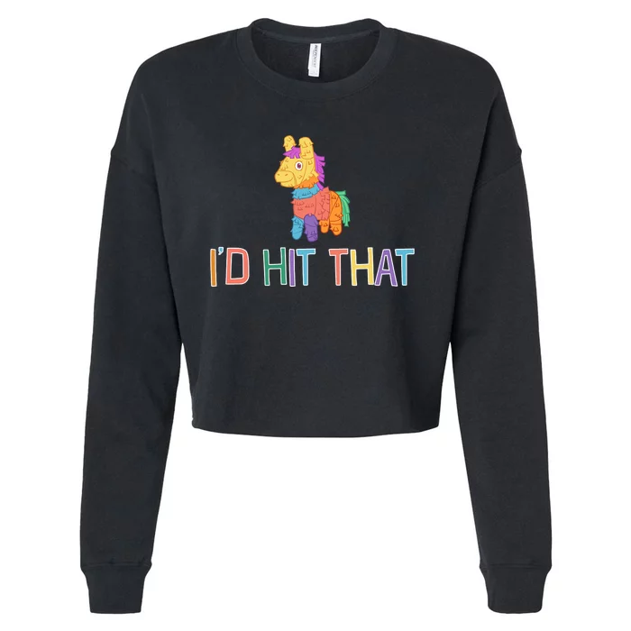 I'd Hit That Pinata Funny Cropped Pullover Crew