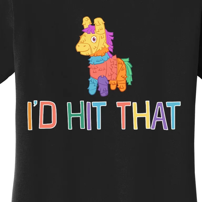 I'd Hit That Pinata Funny Women's T-Shirt