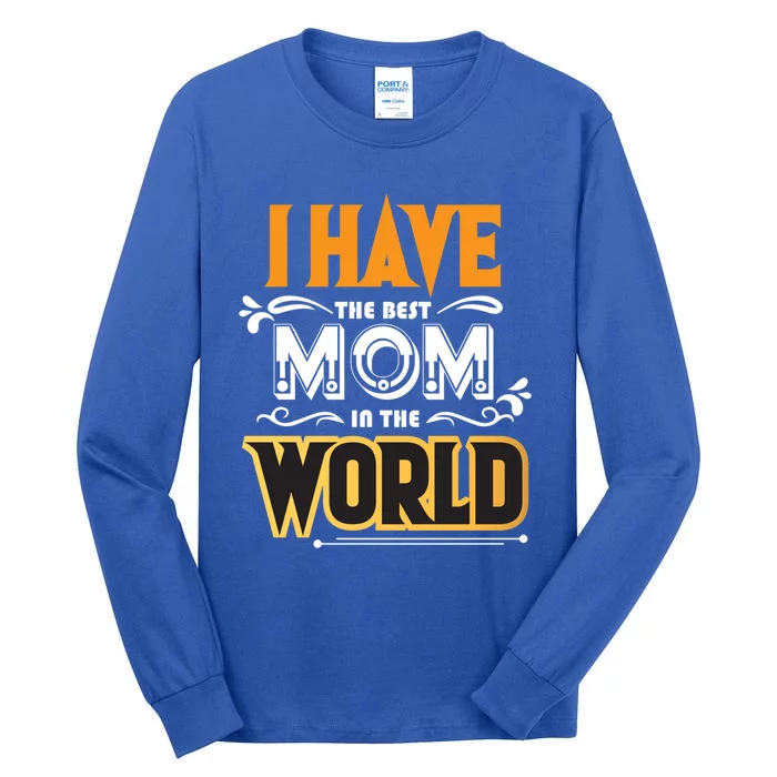 I Have The Best Mom In The World Gift Tall Long Sleeve T-Shirt