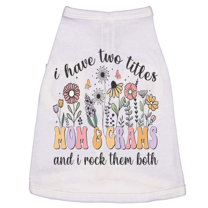 I Have Two Titles Mom And Grams And I Rock Them Both Flowers Doggie Tank