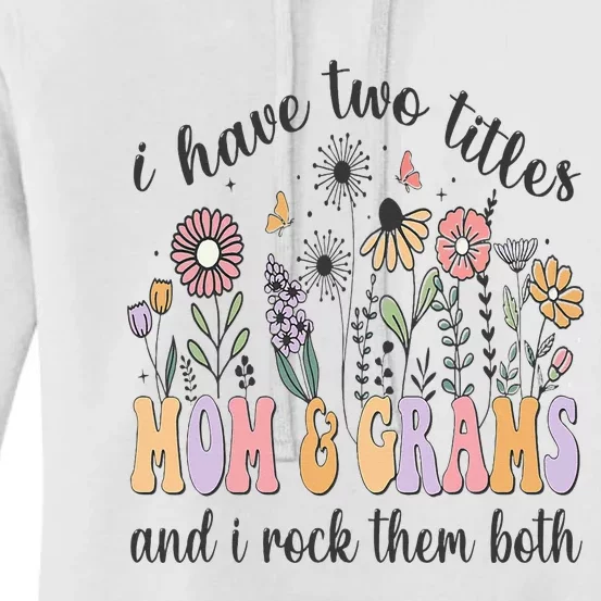 I Have Two Titles Mom And Grams And I Rock Them Both Flowers Women's Pullover Hoodie