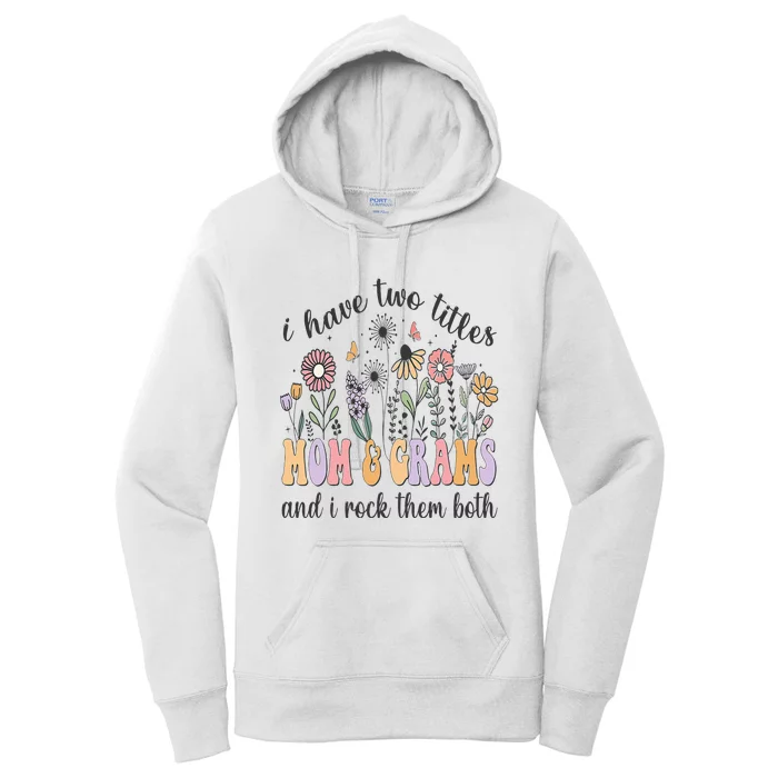 I Have Two Titles Mom And Grams And I Rock Them Both Flowers Women's Pullover Hoodie