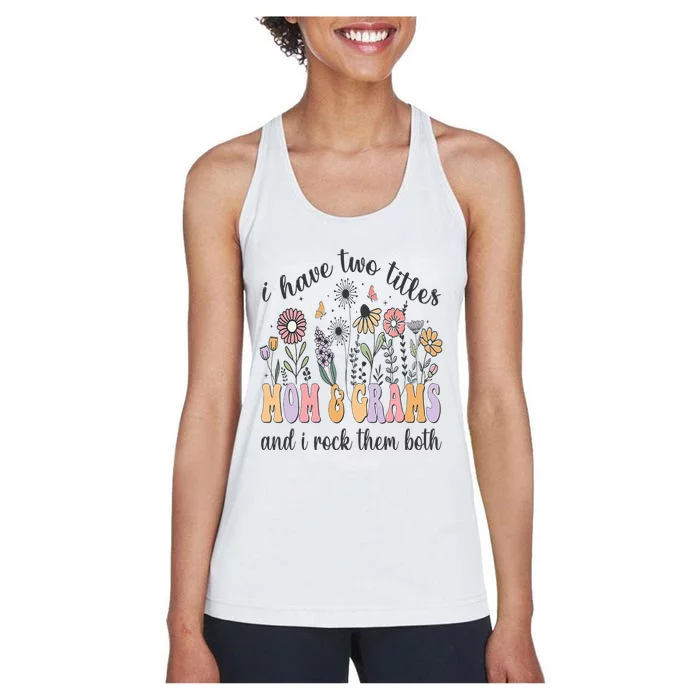 I Have Two Titles Mom And Grams And I Rock Them Both Flowers Women's Racerback Tank