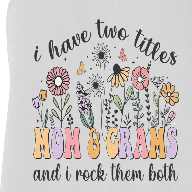 I Have Two Titles Mom And Grams And I Rock Them Both Flowers Women's Racerback Tank