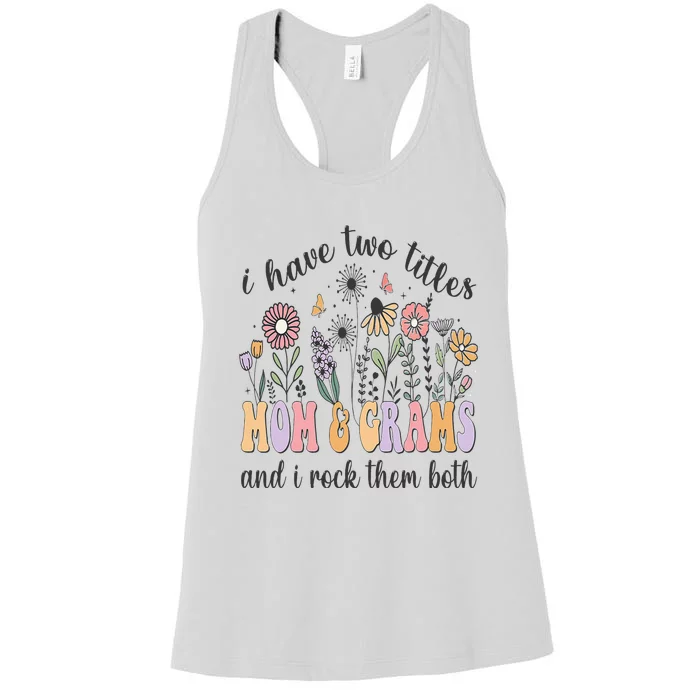 I Have Two Titles Mom And Grams And I Rock Them Both Flowers Women's Racerback Tank