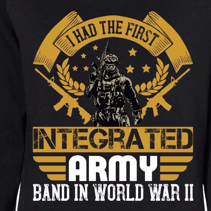 I Had The First Integrated Army Band In World War II Womens California Wash Sweatshirt