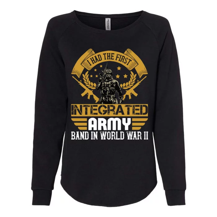 I Had The First Integrated Army Band In World War II Womens California Wash Sweatshirt