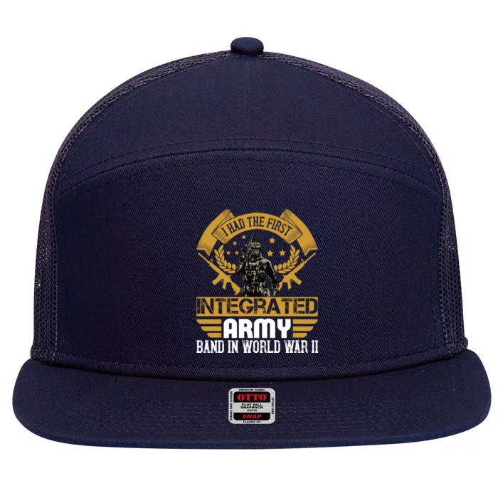 I Had The First Integrated Army Band In World War II 7 Panel Mesh Trucker Snapback Hat