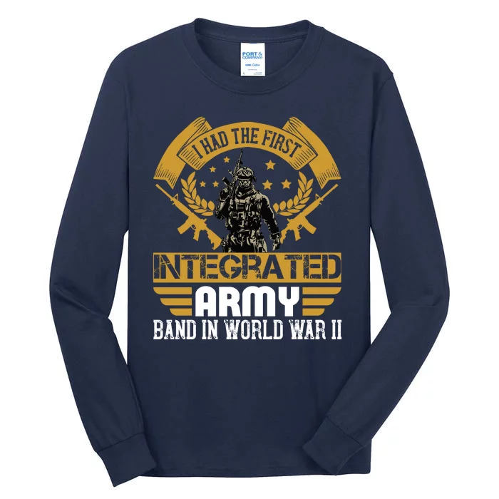 I Had The First Integrated Army Band In World War II Tall Long Sleeve T-Shirt