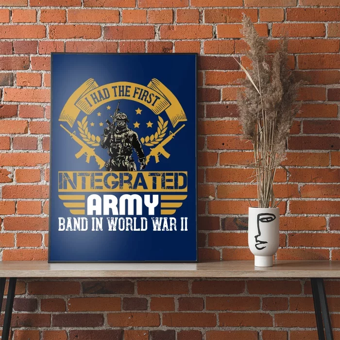 I Had The First Integrated Army Band In World War II Poster