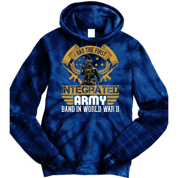 I Had The First Integrated Army Band In World War II Tie Dye Hoodie