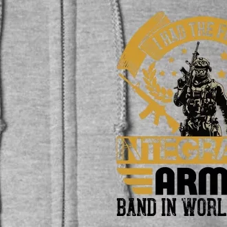 I Had The First Integrated Army Band In World War II Full Zip Hoodie